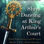 Shiva Dancing at King Arthur's Court